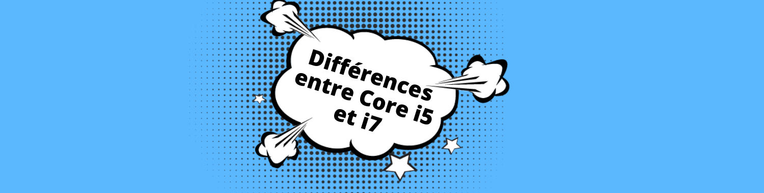 différences entre core i5 et i7