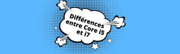 différences entre core i5 et i7
