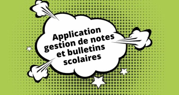 application gestion de notes et bulletins scolaires