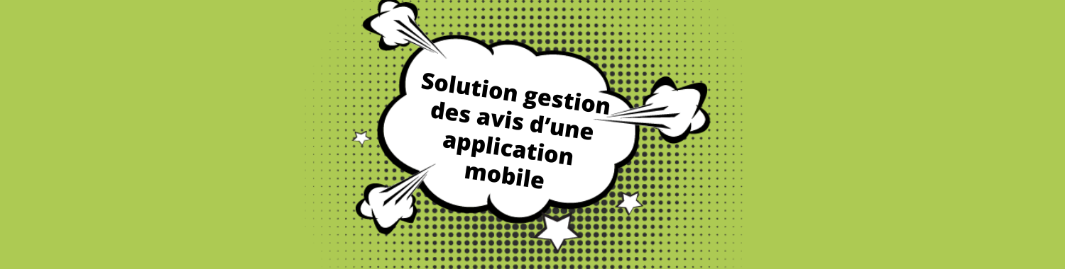 Solution de gestion des avis d’une application mobile vba