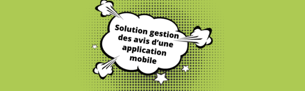 Solution de gestion des avis d’une application mobile vba