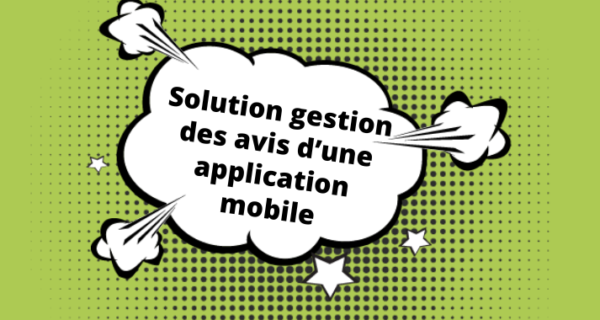 Solution de gestion des avis d’une application mobile vba